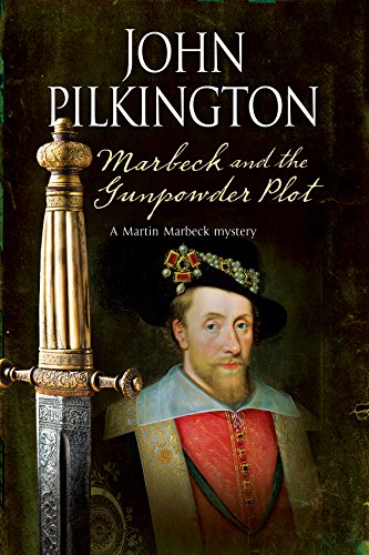 Marbeck and the Gunpowder Plot: A 17th century historical mystery by John Pilkington
