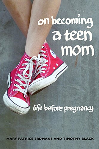 On Becoming a Teen Mom: Life before Pregnancy by Mary Patrice Erdmans