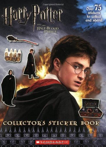 Harry Potter and the Half Blood Prince: Collector's Sticker Book (Harry Potter Movie Tie-In) by Scholastic