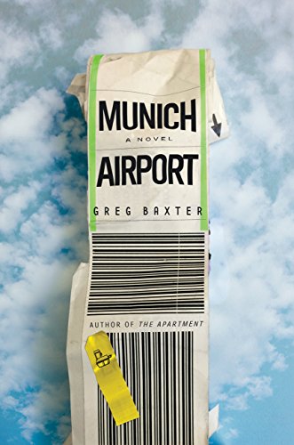 Munich Airport: A Novel by Greg Baxter