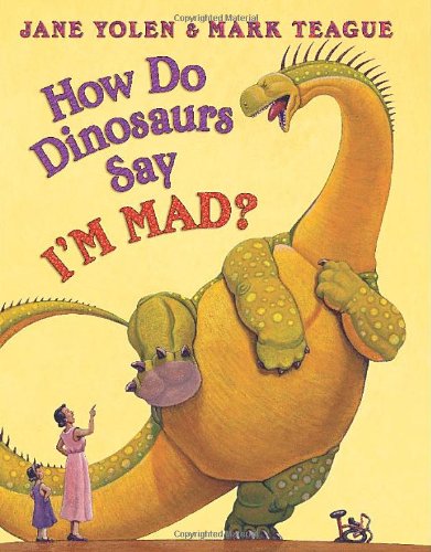 How Do Dinosaurs Say I'm Mad! by Jane Yolen