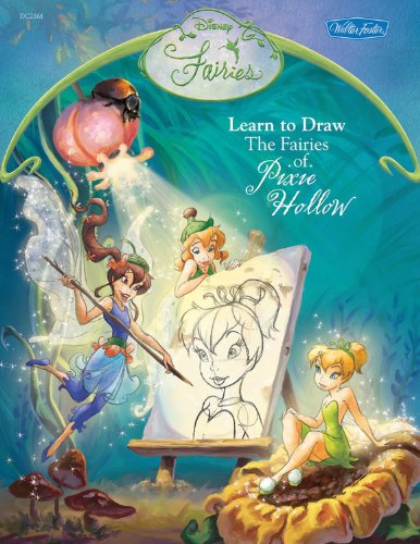 Disney Fairies: Learn to Draw the Fairies of Pixie Hollow (Disney Magic Artist Learn to Draw Books) by Disney Storybook Artists