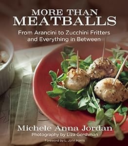 More Than Meatballs: From Arancini to Zucchini Fritters and Everything in Between by Liza Gershman