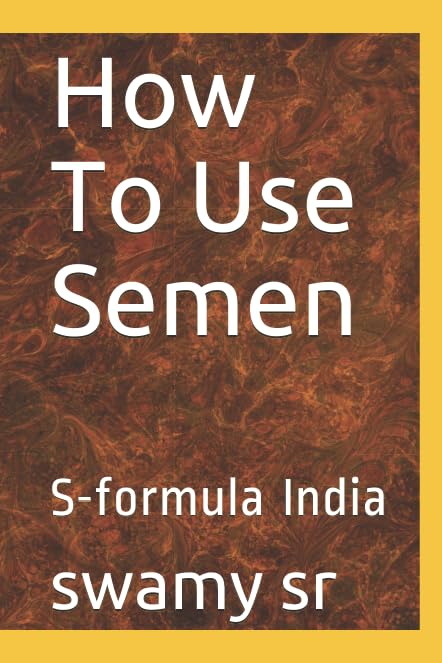 How To Use Semen: S-formula India by swamy sr