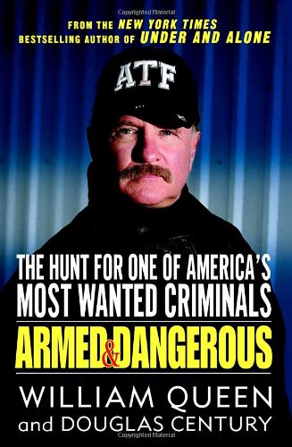 Armed and Dangerous: The Hunt for One of America's Most Wanted Criminals by William Queen