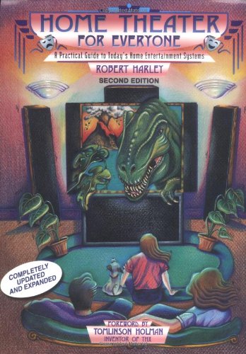 Home Theater for Everyone: A Practical Guide to Today's Home Entertainment Systems by Robert Harley