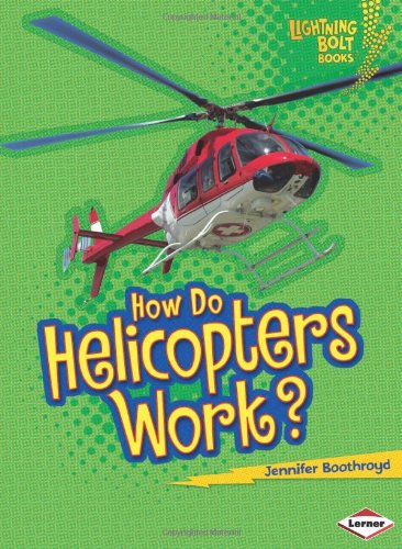 How Do Helicopters Work? by Jennifer Boothroyd