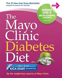 The Mayo Clinic Diabetes Diet: The #1 New York Bestseller adapted for people with diabetes