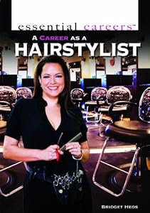 A Career as a Hairstylist (Essential Careers)