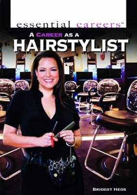 A Career as a Hairstylist (Essential Careers)