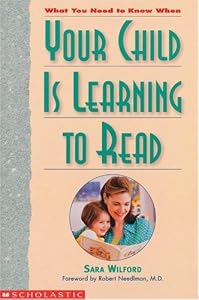 What You Need To Know When Your Child Is Learning To Read by Sara Wilford