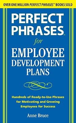 Perfect Phrases for Employee Development Plans (Perfect Phrases Series)