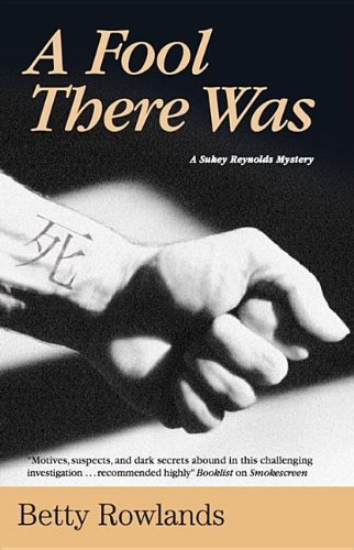 A Fool There Was (Sukey Reynolds Mysteries) by Betty Rowlands