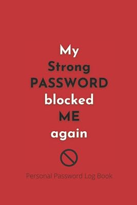 Password log book: Password journal for anyone who can't remember their own passwords, usernames, website address. and internet login details. Funny ... gift for your friend, cousin, coworker, boss.