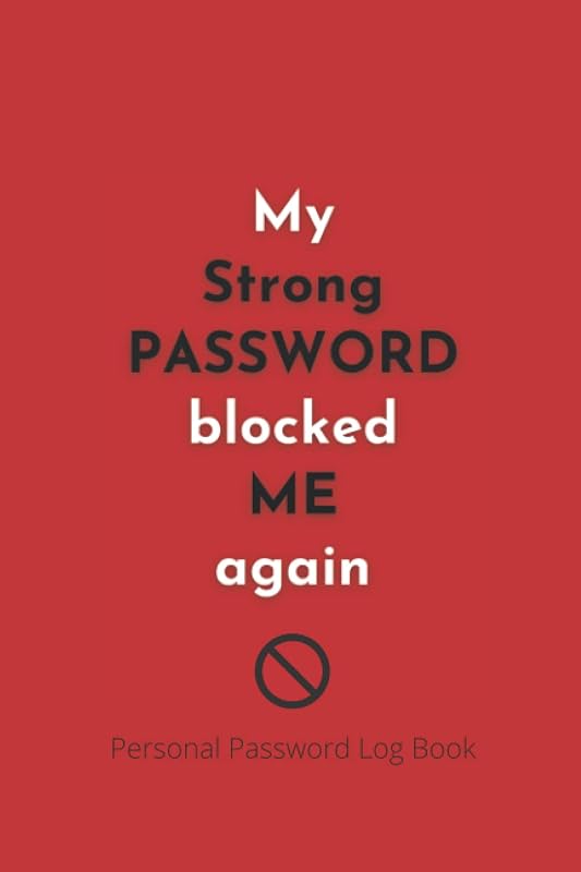 Password log book: Password journal for anyone who can't remember their own passwords, usernames, website address. and internet login details. Funny ... gift for your friend, cousin, coworker, boss. by Krisz The Creative