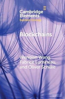 Blockchains: Strategic Implications for Contracting, Trust, and Organizational Design (Elements in Business Strategy)