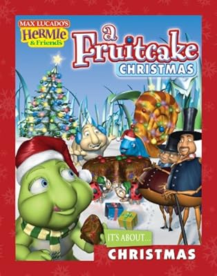 A Fruitcake Christmas (Max Lucado's Hermie & Friends)