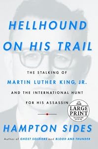 Hellhound On His Trail: The Stalking of Martin Luther King, Jr. and the International Hunt for His Assassin