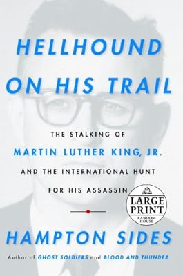 Hellhound On His Trail: The Stalking of Martin Luther King, Jr. and the International Hunt for His Assassin