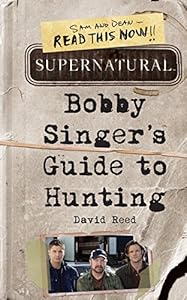 Supernatural: Bobby Singer's Guide to Hunting