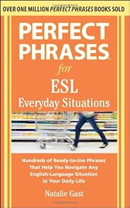 Perfect Phrases for ESL Everyday Situations: With 1,000 Phrases by Natalie Gast