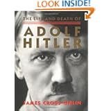 The Life and Death of Adolf Hitler