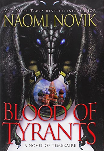 Blood of tyrants by Naomi Novik