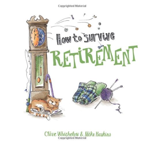 How to Survive Retirement by Clive Whichelow