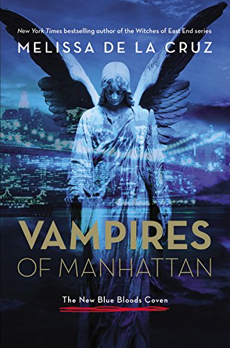 Vampires of Manhattan: The New Blue Bloods Coven by Melissa de la Cruz