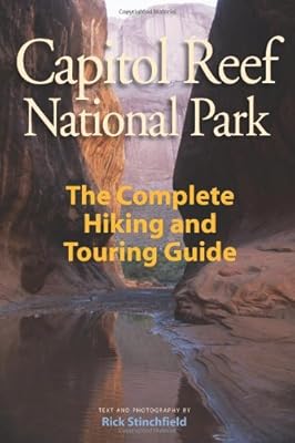 Capitol Reef National Park: The Complete Hiking and Touring Guide