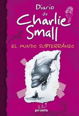Charlie Small 5. El mundo subterraneo (Spanish Edition) (Diario De Charlie Small / Diary of Charlie Small)