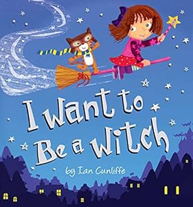 I Want to Be a Witch by Ian Cunliffe