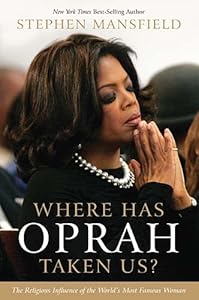 Where Has Oprah Taken Us?: The Religious Influence of the World's Most Famous Woman