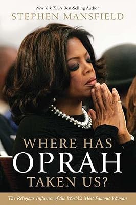 Where Has Oprah Taken Us?: The Religious Influence of the World's Most Famous Woman