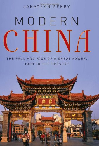 Modern China: The Fall and Rise of a Great Power, 1850 to the Present by Jonathan Fenby