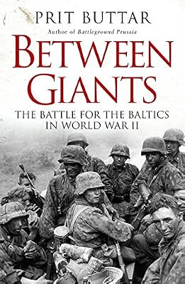 Between Giants: The Battle for the Baltics in World War II