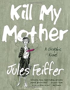 Kill My Mother: A Graphic Novel