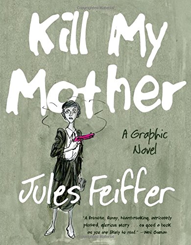 Kill My Mother: A Graphic Novel by Jules Feiffer