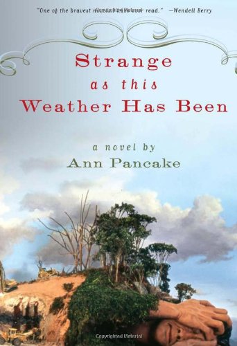 Strange as This Weather Has Been: A Novel by Ann Pancake