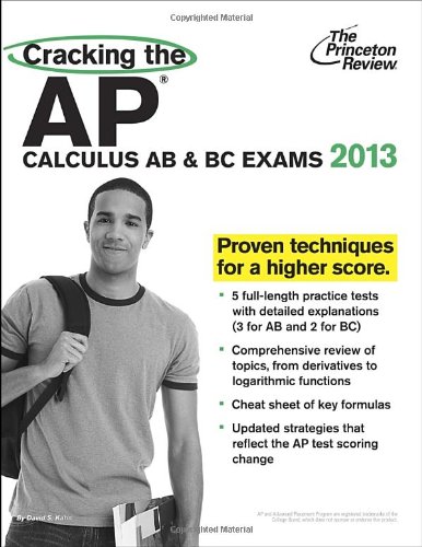 Cracking the AP Calculus AB & BC Exams, 2013 Edition (College Test Preparation) by David Kahn