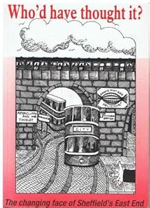 Who'd Have Thought it?: Changing Face of Sheffield's East End