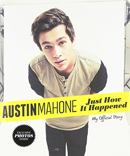 Austin Mahone: Just How It Happened: My Official Story by Austin Mahone