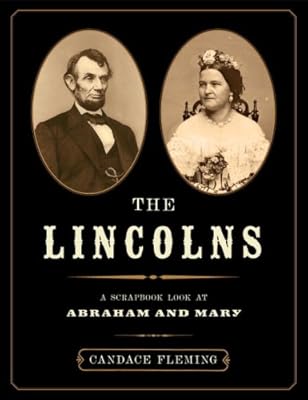 The Lincolns: A Scrapbook Look at Abraham and Mary
