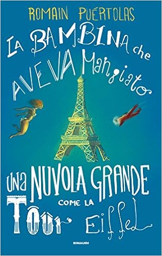 Romain Puértolas - La bambina che aveva mangiato una nuvola grande come la Tour Eiffel (2015)