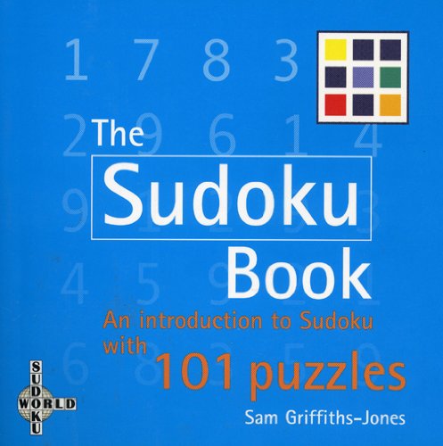 The Sudoku Book: An Introduction With 101 Puzzles by Sam Griffiths-jones
