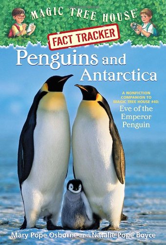 Magic Tree House Fact Tracker #18: Penguins and Antarctica: A Nonfiction Companion to Magic Tree House #40: Eve of the Emperor Penguin by Mary Pope Osborne