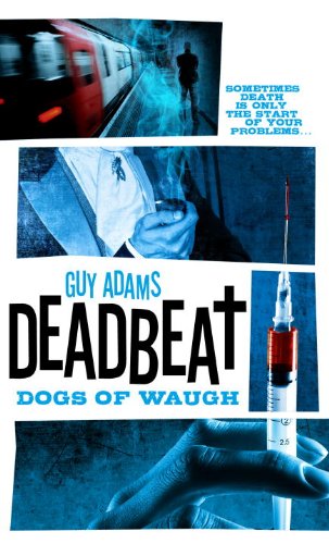 Deadbeat - Dogs of Waugh by Guy Adams