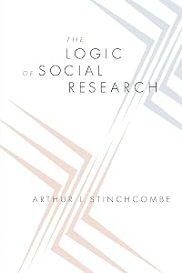 The Logic of Social Research by Arthur L. Stinchcombe