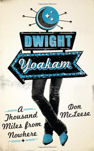 Dwight Yoakam: A Thousand Miles from Nowhere by Don McLeese