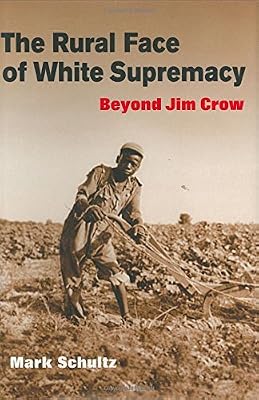 The Rural Face of White Supremacy: BEYOND JIM CROW
